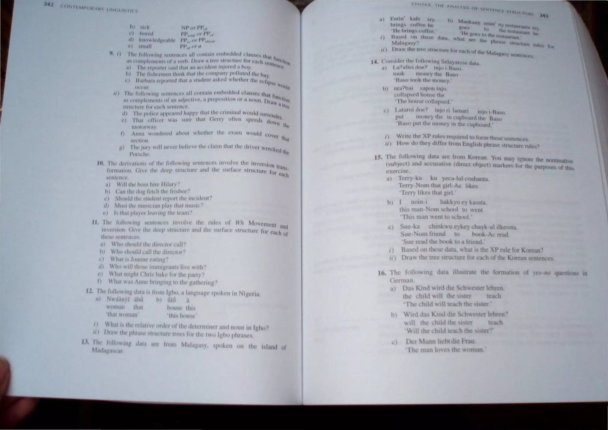 ( flNjlMI"H
'-t I Ifjld!1 //1
NI',,, 1'1'",
I' IUllt'l/ 1"'."11,11 ",.".
,fJ ~ thl I,'dr.l "h'. ,.'1
,,, III I'P"t."",
r ) 11,..11 PI'" , 01 ~,
fl, t I 1111 '111111 IIIJ" ',lIl'lIll " ,til I Illl/dlli ['till wild"., , Idll''U''C IIIi I
j ' J I 11I11t I
l l lllllpl"1111111 111 11 illh 11", ,,",, I"t", .. lilt , lilt cu '"111'/1 1,1°1111'1/1,,11111
II) , lit " 'pili It / '111Id fil l" .111 .I- ,',d,'lll 111/"" d .1 hoy. c
hI , lit " 111"11111 '/1 '1I111~ 111.11 IIII' tlIIlIJ "'IIYp"JJIII,·t! Iii,' hily
I' 1i,1I".II., " 'Pltlh'" 111111 II >;Wr/nll ih}..l' " wlll'IIIt" "I(' cod,p'w I,t
01,,11 " 1
1111
II I I Ii, 1,,/111 1/1" ',"IIIi'II' ,'~ ,ill l'O1l11l1l1 t"llIhl"llll,'" d " " 'Il" IlulI I
r tllI"
•t·, "'"III'li'IIJ1'lIh III dJllld" 'II/,t '- II I"I' PO't IIIl,II'" il IhUl1) I )/.1 "" II / "h
" lIl/lfl/ll ' hll l ', U I, "'''III('lIn' /t'c
eI, I lie' polin ;tPPt'dll 'd li.IJ1PY IlIul I~H ' I 1IIIIIII,d w",dd "! lIl h '
li
dl'l
, ' ) ''',,' III/h ·t'l ",iI" .. 1111 dldl (H' ll ), ,,111"/1 ' pt"'d,, doW" till'
IlIuft,,  .,}
II ,'"111  ' ))1111'1 1'" " hOIl!  /Jl' II It'J Ifll lO i lll)
!OO('t'/H III
"I "~, . ,,"V
 ,II,"'w, ,,,.11,,, ,·lh,' <"1,""1111;11111,' <l1I V/'1 W",, , I
ft ' , '~I~
J'I II ~l h"
I". I I", " ..,I·I/IIII" 'i I" IJ u~ ' o IlU;jJlh' l·rllelli.:'·... II lvol Vt~ Ow JIl Vt" "UIII II,ItI'
IUlIII.IIIIIII ( 'It' III(' tI"CIl IIlIdlll,' dlld Ilh .,t11l. ll't " 'lllc.llIll~ Jo, "
"11th
M'lIh'lIn'
III """111"' 1".,, 11"" "".11
"I "''"II,,' "lit' Irldlll,,' 11"lie,·"
1'1 ,1111111" 1/'" si lldrlli "'fI"" III,' 1111'1<11'111'1
" , 1111, ' 1
1,,' 1111""'1,'" 1'1
,,), 111.11 111",,<,'1
I I " III,III'I,I,TI "',11 III/-! 1/"' 1
"11111"
II. r l,,' IIIIIIII'III!! MIII""es //IIIIIIe lit,' IlIlcs III IVII M UVI'IIlCIlI alld
11111 "'1111 (;111 1/", "1"'1' "/II lilli' ulld Ihl' slId",'I' SII"' IlIl C lUI ";jeh III
Ihl"""l t """Il ,-
til ~ IIII /""d" 1/", dJi 11111,.111'
/'1 /II'Sh""/d,,,1/ Ih,'dll"'III"
I I
til
1'1
II
WII.,' I 1".111111', .'"11 ?
/'(1 llIlhll' 11I11I1I!'IUJlIS /IVC wllh"
111,,'1111 hi ('/11" h,iI, 1111 Ih, p,lIly I
 h;ll II I Alilit'/" 1/I'"lg I" Ih,' 8,,11"'/111 • 1
12. /'I" 1
"//,'"JlI' d""IIS 1, ..JlI / '/11', I /,IIIJ.:I1;1/o:, ',p"k"I1I11 NI!'l" II01 ,
II
/I
1/)
N",I;IIIII IIhll '" 1/" .I
(/111.111 Ih,1I hllil I Ihis
'rhlll 011111.111'
II h,IIIS III I ,,111,' ""/' I "llhl' II ,It I Jill II I lid 11""11 1I"Il""'!
')1111 1/11'/""1 "11/111111 11"I'~ /11' Ih IWII I '/ulI'IIIII cs
/ I. / 11 fll//I1IIiI' d,lI, II "(lill ' / ,I, '" y. I'"klll 011 1111 I l.1Il.! "I
lJd,I' II
14.
iI}
/'
.. O 'I IX 1111 "" " 11 { I' 1,1
IUIIII' ~ al,· I/y.
hi III~' ''' t IItt ' t:: hi
' Iii- hflIlJ'" ("I,lt,· .,
ILt,(·c! UII till" I ILtla
M"L,V;" ~y"
'H ft l! 1
"J I Jlaw tll'- Ill'" IIUt IIIII' tlu ('",.u h I,t the Malall.)l ~y
( '(Ht, iC"( HII' h,lI.,wtllV, 'wayar('-.c «1c11 ••
it> La'):dh'i 'h w', IIIJI, I B"....,I
IOU" 11I'"Wy tit' Bao." ,
' Ba CJ It.,,~ tltl' 11IIHICY.'
h J Itl a" hal ~iI"qll 11110
I..'olla [)'-,t·d lu,u...,· Ilw
·'lllc hCHI',l' (,:t,l1ap...lo
d •
L:) I,alw'" Ii, ,.." 1"10 Ii lalltari Inl" i 101'0
put IIH)jWY 11,,- ill t.:.llpho:!nl tlw Ba'-.o
' Ba""J pllt tlac IWlIley IlIlh(! Luphqanl ·
Ucturc ru
/ ) Write ,III; X I' rull"~ f '1ulfcd 'I) '''lI1llh ~e !ienlcnce.
it I tlow do III"y 'hi " :1 hOIll blgli h phLle ~Iruclure niles"
15. 'I hc fol lowing dala ru' tr l"" KI"o.:~n Y'Ju may rgnili c III numm bve
huhjc~t) ;I/II! acCII ;IIlVC (llire, 1 "lIjccl) marke rs f"r Ih PUfp<Jl>e<; 1) lhl
cxcrc,'>e.
:I) 'lcrry ka ku ycca lui , ..ahanta.
'Ielry·Nonl tli:u girl-AI! hkClo
, Jerry Itke~ that girl.'
b)! num I hakkyo cry ka 1,.
IhlS man- om h()ol 10 W ·tIl
'Thl man ent to hool'
C) 'iu -kd bm w u c)'k )' ~h:I) ul il s ta
I)
II)
, l
h
m Cn nd 10 book c read
'Su r d th boo 10 friend:
d nth d Ll. v,;h t I the XI' rule for Korean)
tru lure lor ach of Ih Kor
lh formation 01 e 10 que lIun
l r lehren
t a h
n'
h
In
 