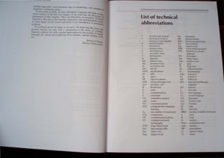 nl<xlular uppn';ll'hl, I,'rd 1,>rIlI;lllOn ruks in morphol"gy, anu t'
pamm~tri.: "MIath'n In 'nt:l. 'ampl~, Of
To Ihe " len! po,slhl~,  h,I': Juempled I" Inlegrare the bas..
nism, outhn~d to tht!' tirsl £i,e.' ,hapleC' or the book inhl Our dis:' rnccha,
phenomena 10 !al,'r ,'hJpk'C' 111u" our dN:ussion llf semantic, hUs. IOn of
r '. r d d I . ' .. ' "ton 'aJ
rngubth..·.... ll'or:tO <.."1.'")0 angu.Jgc iJLqUl~rnon. ~nu neurolinguistics ~
to some de~"",,e on th<, n"uon., pre,cl1Ied tn our tntroJUClton to gcn <.Ira""
gr~ar. erallve
So te.'([book: ,'an he all things to all users. We hope that this boo"
pro'ide sruden!s nOl (lnl~ 'Ith apringboard to the realm of s" ~in
lingui.tk unaJ}sis. hUI '" ilh a grenter a~preciation for the wonder o~~~lJfic
language. the ..ant!'l) und complexny 01 Its structure. and the Subtlety o~un
use. It.-,
. William o'Grad"
MIchael D()brol'(lI.s~;
List of technical
abbreviations
• tin ntit!s) one or mure
• (in front 01 words or
!!o.cntenceq tmacl..'cptahle
# word boundary
I Iirst person
I primary slress
2 second person
2 seCOndUf) ~trc:-,
: third per,on
adjective
Ahl ablative ca~e
b, lIbsolulive case
Ac accusative case
Adv adverb
AdvP adverb phrase
Af affix
ag agent
AP adjective phrase
ATR advanced tongue root
Aux auxiliary verb
B bound root
C coda
C complementizer
C con onant
CA contrastive analysis
caus cause
CG consuicted glollis
CLT communicative language
teaching
Co any number of consonants
Con conjunction
CP complementizer ph.rase
CT computerized axial
tomograph.y
CYC Cape York Creole
OA derivational affix
Oat dative ca e
Oeg degree word
Det dl:lr.!nnincr
DR delayed release
PEG Electmencephal,>gmtn
EA cITllr :may!oti~
Erg I!rgallvc ca!c
ERP event-related ",>tential
ESL Engli,h a., a second
language
FN fir,1 name
Fut future ten~c
Gen gemtlve ca'c
go goal
H high tone
lA inflectional aftlx
lL imerlanguage
indic indicative
inf intinitive
lnfl Inflection
IPA International Phonetic
Alphabet
KT kinterm
L low tone
Ll first language
L2 second language
LN last name
Loc locative case
Loc location
M man
M mid tone
MRD machine-readable dictionary
J.l mora
noun
nucleus
Nom nominative case
num number
rp noun phrase
0 (direct) object
0 onset
 