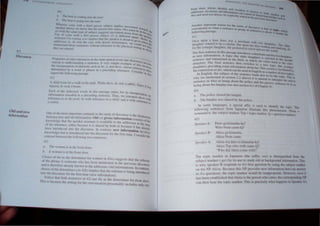 ... I
I I VUht'
Old ilnd nt'1
inlornMtion
" ' "
I ,
PnlJX·ftIC, ,f,llhcf un "'r.ln~.·' in the s~lrnc"iJX'c,.:h lo'Vl'nr Uh.... diclUl, ....
l-'nh,'i.II tll UfHll.'l~tanJin1! .1 seurclll't'.  n:'f) slIuplc l'ampk ,~f th l'} .lrt· 111'0
• ... . '  111 I
rhl' Intl"fJ'In"r.Hiltl llt dl'lllellh sw.:h ~l'" Iw. If. and rlwl'f',  hu'ic h,'fcrl'lli .. )"
J"'c('nuincd h~ .1 word or phraSl' III it pn.·~l·dtng utk'ralll."c.' COIlSider" utt.,,'n
J '~ard rhc t(,)llt) in!! ra~.IA!l.· . In Ihl
-Ii)
 "hild 1 ,'11/ ("r ,I II ,lik in Iht' pilrk, Whik III,'''', lit' ';1 a rahol! '"
,"l In c e.' il
inJun'd, h"Il><,k /I ''''"It', la,
F'k'h (f rh,' italielfed II "rd, ill Ihi, Pel"iI!!" rd,c, 1'0' it. 1Ill"rp""1
' f ' , r n · Oil'In 
In .(lmlMIOIl ~·III.:oJed In a prl"l-'c.·( 1Jl~ Sl.'nCt..'l1cc. l~IS. t..' Illll'rprl'l flrt,/'t
,
 ,In
1'/.:""11,'" 10 /II Ih,' 1"lIk, ht' wl!h relt-ren,'" 10 (I duM, mid it l ilh reI" " Ih
a fabbit. : r~nl'l' In
Ont'of rhl' mosl imp(lrtanl COnlntsls 111 Iht' sludy (If dist'ulIr'l' IS Ihe di,,( "
belw,'"n 1It'1I' and old illtllrmalioll, Old (or ghen) informlltion cons"l ,nclIIOn
' u Ih'
"11'' it'dgl' Ihal Iht' spt'aJ..a assulllcs IS u'ilIlunlt' 10 Iht' addrl'sscc al Ih ' c
t' h 'h L ' 0 c lillIe
" I e 1I11l'1'ancl', CII ,'r "CCallst' ,I IS shared ) hOlh or hccame il ha, 01 " .
L ' ,,' d · h d' , rc,ld,
"t't'U /llln"'Ul'e 11110 I e ,scourst', In conlrol'I, ne" information in" I ..
I I d h ' d d ' h d" ' O'Cs
"noll',' gc I al" IIIrn' uct' WIll I t' !Scourse hlr Ihe lirsl time, Consllierlh'
,'l'nlra,,1 belw,'t'n Ihe foll(H ing 111'0 st'lIh:nl't:', C
4:!)
0 , The woman IS al tht' fn>JII duor.
b. A W(llllan IS al lht' fronl d(lOf,
(h(lln: of Iht' ,Is the dt:lernrill,'r for 11'01/1111/ in -I2l1) suggest.s that tht' rcJ'ercot
lf~ht' jhr,lse IS SOlllt'(lIlC "ho has ht'en Illentloned III the previous di scourse
lin IS I ll:rl'torc alrt';~dy "n(IWn 10 the addrl'ssee (old Informal IOn), In COnlrasl,
"hl'll'" of ,Ihe dC'll'n,lIlnt'r (/ in -12/1) implit's that the referent IS bt'mg intrudu('cd
Illto tht' dlseour", hIt" Ihl' first lillie (nt'I lIIt{lllnation).
SOItt'l' Ihal /loth sentenCt'S III 42) Use fh.. as the d"tennin," lor lroll! 1
/ . '
J'l ' I ' . , (//,
m IS ,<,<'aust' Ihl' 't'tllng lilr thl' t'olll'l'rsation prl'sumahly lIIL'iudt', nnly (llll'
·N)
/I, The police chasl!u Ihe hurglar
/), Tht: hurglar WUS chased h) Ihe police,
In some languages, a 'pt:cial affi l< " uscd III illcllllty Ihe lop,,:, The
fo llowing senlt:lU;es from Japallc'e IllllslrtllC Ihis phcnnlllc"l", (Nn", =
nominative, Ihe sllhlct:lmarkcr: Top IOPICmarker: Q lucsIIl", marker)
015)
Speaker A:
SI','aker B:
Dan:ga kimasila ka']
Whtl, om came Q'1
Aklra ga k.lmasila,
Akir.l' 'om came,
klra a J,m:·to kima,ila·ka'?
 klra-Tllp lllH ilh camc'Q'?
' 110 Jill , kil1 ,ome  ilh'"
rile lllpic- mark.cr in Japan,'sc tht: sutTi, ·11'11 ) i, di'lin~ui heu tfllm Ille
suhlCt't Inar..t'r -1:(/) hy ii' ust: III mark old or hilt:kgrullllli IIh'rn~allnn Ihls
is ~'I1 s{,,<'akt'r 13 re'pl'ntt- 10 's first ljUC,1Il1l1 ~yUStl ,lhc SIIOlc' l marker
<11 tll' P ktllL Bc,'<lu,C this P pro llk' n~w tltlln~'Illl1 hen: (an un~wer
t,l ', qlll'slllll), Ihe lopit' malkcr l'lIld hc Il,lppmpnalc IIl''cv r, 1lI1:C It
I I" 'II 'sllhlishcdlhal ,1.:",1 IS the ""NHl , hl' C,lnlC. tlk curre l<lIlumg P
1,1' • l c" . , • , ak :""
,',In then lX',II thl'lt'pIC IllJrh l, Ihis is pn:.:i,d) "'h,lt happ<n ' III pe er"
 