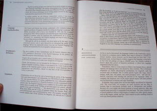 '1 If "POR ~ LlNl l ''I 't ,
.1.2
language
standardization
Dr Johnson's
dictionary
Grammars
---------------------------
----
The French and /lalian, hau alreuuy confrollled, a fc ccnturies before, the
arp=m prnt>lem vf linguistic" decline by setting up language acadcmit's. The
Italian ,keeuklllia ddt" Cru.f("(l was tilunded in 1582 anu the IC
"delltie
lrallrai1t'in 1635,These acauemit's proided !he mood  hich Swi ft urgeti the
English '" emulate whcn he proposed the estahlishment. of a sOeiet) to
·a.<e-ena",' (i.e.. standardi/e) the English langu3ge anti slOP It from changing
hy prt'sait>"'g and pn>s,rihing usage,
Although thc call for an <lc3dem) I 'l never taken up hy the state. ccnain
concerned l'itilcns took it upon thcmseh·es [( safeguarti the purity of the
language. Before th,' cigh'ecmh ,emury Ias out, the English language was
codilied and ,tandurdi/eu hy /cicographer.; and grammarians.
The most notable of IhL'Sl' siandunJilers was Dr Samuel Johnson who, in
1755, puhlish,'dl DiCliOllllrt' oj rlt" i:.ilglish Lal/gllagl'. In the prcfucc, he
made the purpose of IllSdiclionury Cl) clear:
Tongu"-,, like govenlinenlS, have" nutural lendene), to degenemtion: we have long
p.....'ervN our consWllt"'", lei us mnl.t' some "ruggle for our language.
~Iearly, !he dietionary Wll' nOI mtentied by Dr Johnson to serve merely ns a
/rsU,ngofEnghsh v(lCabulUl")~ Rather. It Ias meant 10 he a vital weapon in the
uefenceot Ihe language agalllst decay As he pUI n. 'every language has Its
IInpropncues and absurtilllCs,  hich it is the duty of !he Icxicog· h'
comel or proscnhc'. . rap cr to
~!r~:m~an~ t~o set ~bOUl the t<ls,," of preserving the purity nf the Ian U<I e
~ual dCkITIUII~UI(}1I anti enlhusiasm In 176') R h" L g g
who later becam(' Bishllp )1' L ti . . - 0 el( oWlh. a scholur
t on 011 j1ubhsheti h'·· ' 11 .
("ntltled A Short IlIlroell/cli", I F r ' · IS very tn lIelll,," lIanual
prdat'c that 'Ih' E
· /··h ''.. " .lIg /.III Gral/ll//ar Lowlh cOlTlplainec.J In Ihe
. c ng IS L.lInguagc as 1 . k b .. .
IMUon allti as It st'md, ',tl tho< I 't' . .'" spo en y Iht! pohtesl pull (.)1 Iht'
. " ' , TI lOgs 01 Our t
"gamst ne.... nan of Gr. . , . mos approvcc.J alilhors, o/lcnds
,. . , Ulllnl.lr. lie sho . d h
"lIIg James Bible allti thc 11l l ' '1: .' Ie. 0. even cht"tcs like tht'
('('11 In IUm'ell· II' " IsO cnllilent lInters like Dryden Pnpt' 'Inti
.. , ere lontamlOatcd b ' , ' . ' , '
L,, th cplallls Ihal '11' tl ] error For tnsIUl1CC. 1111 palle II ()
te SCntellcc bc c al' I e o ,
g 1 e. t 1e Advcrh 1101 IS plat'cd
4
BIOLOGICAL
SPECIALIZATION
FOR LANGUAGE
t ""'I.Uo., ""w Vllw l
aitl!f the ulhary u~"1t (lid IIal tou,:h h ," ..
then chtdes Dryul'n tur 'llll" '.1l1nrUIHI"I" '"n. lit. 1 10Ilt,,,.-(, hln no," II
' 'rh" ' I h o· , ,,, I' ''''''Kille ,,< C
t.: 11 .upe, 1l'~' I.unl. "ialll he, I 'j", (~/Jt'tltr (l.), vcrh 11m before the
Many ot the prCl:rI{l1VC nl"~' ul kn Ita... . t)'~ cn. I·uhl"f).
down over th.c la....' 2~O "C(f' l'" .. )J k.h ~ralllnMr that have been han"~'"
J 0 :.", ue. lr~.:cd hac.:... 1 A;U
hUll, SUccesSive gC'.ncratmlls ul nup,l' h l.... (' .I)wh lh.tn&.., Ul
' W . 0' 'liVe "cen laughl r
hen the Quallt,e, of lhllerenl Ih,n", . r' . ' on exampl", ,h.,
e>' . C I..:l'ImparcU Ih. 
g.o'c:rncd~ not hy the C011JUn(.:lmn tJiw, 'r (I' . I.: aUl"r Nuun ,
.  lI., or a ('no" .
govcrnmenl 01 ClS~',) hUI hy Ihe vern or lh p . Illelum II. nl!
I · . e n:p<lSllllln exp' I
lIlle ~rst()od. lienee. accon.ling tll 1.owth. one should sa 'Yn~' • rcs!-.Ct (lr
us I (nm *y()U lIro! not so u,lI as ""'). So he crilic,·,
...., sYI . are ""l "" tall
, ~. , w, I ur Wnlm" 'Y
are a much greater loser Ihun III,' by hIS death' (Swifl l p Q llU
P ,. • .. , . , . . . 11 ope, I..."", 1>1)
rescm-day us,lgc sh()ws Ih,1l the ertlln, 01 the PUWI, Ill' lh I
• . .., . ...ave C angu"ge
from such 'errors havc nm becn pnmcularly >,ucce"ful. .
.Lin.guiSis.rcjeci the view lhal languages altain a stalC <If perfectilln al llmc
POUlt In their hlSlory and thai suhsequcUl changes lead tll detenoratmn and
comlpl1o~. As noted :lbtlVe, there are simply no ground, for claiming lhal one
system 01 grammar IS somehow superior lO another. There IS therdore no
reason to lhink thal language change ca~ or will undennine the adequac) of
English (or an) olher language) as a medium of eommUnlCa110n.
As far as can be determined, the languages spoken in the world today cannOl
be traced to a common source. Rather. they seem to belong to a nlmrer of
distinct families  hose histories can be traced back no more than a fe
thousand years. Archaeological eidence suggest· that language e,isted prior
to !hat time for perhaps as long as 100,000 years. bUl Yirtually nothing is
known about thb period of linguistic prehisto!) or aboul ho language
originaled in the fiN place.
one!heless, !here is every reason to believe that huma", have a special
capacity for language !hat is ~Ol shared by o!her creatures. The evolutionary
adaptation of certain physiological mechanisms for linguistic ends has
tlCcurred onlv in humans The so-called speech organs (the lungs, luryn..
tongue. tceth, lips. soft palate. and nasal passages) were and ,till are -
directh concerned with ensuring the survival of the organism. Table I J
t'ompares the linguistit: uses of the major speech organs  ith their prim.u·y
survival functions in humans and llther mammals.
1n humans, these llrgam, have all become highly spedaliled for linguistic
ends. The vocal folds: for example. are more muscular and k" fatty tn
human than in non human primales such a:; chimpanlccs anti gllrill."
Because of a ven Ilighly tieveloped netork of neural patl1ays, thC) "btl
resl"lnd more pre~i,el) 10 eommanJ., from the brain, The same c,en'I1.' 'ct
of nl.'uml pathays allo" a high tiegR't' of controltwcr llther ~ech organ"
such m, !he tl'ngue. palatc, anJ Itps. ueh control eceeds lln)thlng fl)und In
even our c10scst pmnale relati e..
 