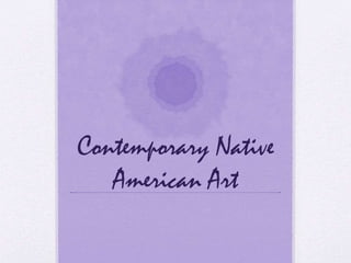 Contemporary Native
American Art

 