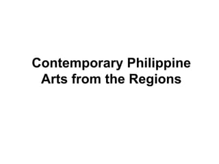 Contemporary Philippine
Arts from the Regions
 