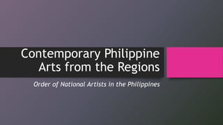 Contemporary Philippine
Arts from the Regions
Order of National Artists in the Philippines
 