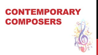 CONTEMPORARY
COMPOSERS
 