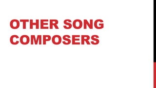 OTHER SONG
COMPOSERS
 