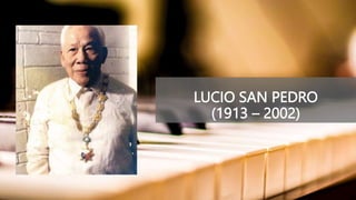 LUCIO SAN PEDRO
(1913 – 2002)
 