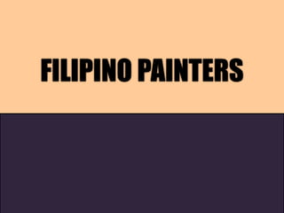 FILIPINO PAINTERS
 