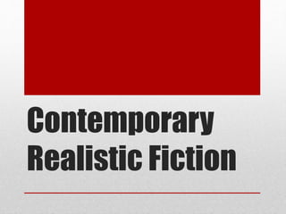Contemporary
Realistic Fiction
 