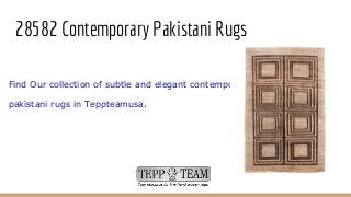 28582 Contemporary Pakistani Rugs
Find Our collection of subtle and elegant contemporary hand knot
pakistani rugs in Teppteamusa.
 