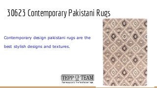 30623 Contemporary Pakistani Rugs
Contemporary design pakistani rugs are the
best stylish designs and textures.
 