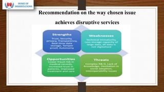 Recommendation on the way chosen issue
achieves disruptive services
 