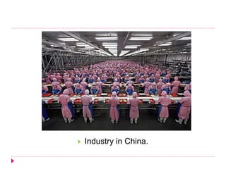  Industry in China.
 