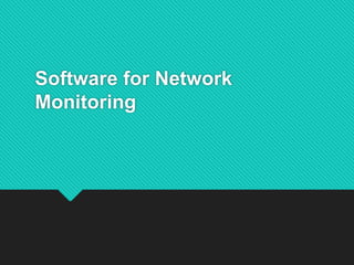 Software for Network
Monitoring
 