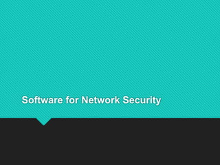 Software for Network Security
 
