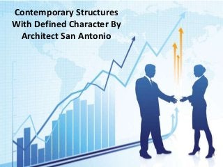 Contemporary Structures
With Defined Character By
Architect San Antonio
 