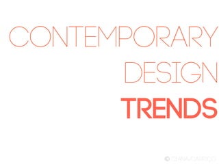 Contemporary
      Design
      Trends
        © dianavcarriço
 