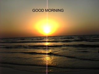 GOOD MORNING
www.indiandentalacademy.com
 