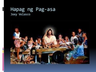Hapag ng Pag-asa
Joey Velasco
 
