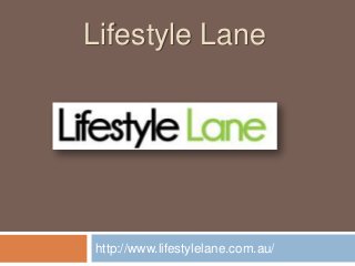Lifestyle Lane
http://www.lifestylelane.com.au/
 