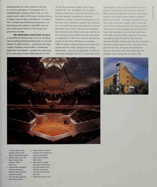 patterning becomes more complex for the eyes
of arriving concert-goers. A 'pictograph wall' of
embedded light sculptures refers to the art of the
original native settlers of this area: a further attempt
to apply a sense of place and history to a non-place.
This is a beguilingly old-fashioned conception, not
least because the auditorium element is only the
most visible part of what is in fact a large local
government complex.
The stand-alone concert hall can pose
a more difficult challenge than such civic complexes.
Like all auditorium-based building types, it must look
inwards. Its public function - in particular the large
number of people it must handle, is considerably
larger than most theatres - provides the opportunity
for an outer layer of space addressing the city. Not
all take this opportunity. While London's Royal
Festival Hall, 1951, remodelled 1967, by Robert
Matthew, Leslie Martin, Peter More and others may
be rather tentative, Scandinavian-influenced
modernism, it makes a virtue of transparency on all
four sides and, furthermore, suspends the auditorium
so as to create clear public space beneath, as Nouvel
later did in Lyons. Many of its successors worldwide
have achieved more architecturally, but relatively few
of its successors have tackled the public realm quite
so assiduously. In 1956 Hans Scharoun won the com-
petition for the Berlin Philharmonie (completed
1963). Its organic, highly distinctive form, bears com-
parison with J0rn Utzon's design for the Sydney
Opera House - also won in competition in 1956, but
not finally completed until 1973. By that time (Utzon
had resigned m 1956, handmg over the continuing
design of the building to the Australian architects
Peter Hall, David Littlemore and Lionel Todd) it had
ceased to be an opera house, becoming instead a
pair of concert halls - one large, one smaller. One of
the results of this was to negate Utzon's most inge-
nious solution to the perennial opera house problem:
what do you do with the great lump of the flytower?
Utzon had concealed his two flytowers within two
of his shell roof forms (each a segment of an imagi-
nary sphere). With the need for large flytowers
removed, the shells became what they have remained
ever since: purely sculptural forms. They did at least
give Eero Saarinen, the judge who championed
Utzon as the winner, some useful ideas which he
promptly used to design the curvaceous TWA
>
A strong tradition of lyric
metaphor persists in the
design of performance spaces:
Antoine Predock, Civic Arts
Plaza, Thousand Oaks,
California, 1990-4;
exterior view
Antoine Predock, Baltimore
Perfoming Arts Center,
Baltimore, Maryland, 1994:
sectional perspective
Civic Arts Plaza, Thousand
Oaks: interior of foyer
Antoine Predock, Maryland
Center for the Perfoming Arts,
University of Maryland,
College Park, Maryland,
1994: model
Hans Scharoun & Edgar
Wisniew/ski, Chamber Music
Hall, Philharmonie, Berlin,
1968-87: view tovuards
the stage of the Chamber
Music Hall
Philharmonie: exterior view
 