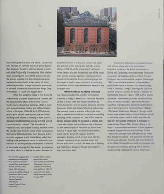 >3D
Z
also fulfilling the functions of a school. Its rationale
is to be made of elements that have grown beyond
their necessary function, and have begun to jostle
each other frictionally, thus adjusting their relation-
ships accordingly to arrive at the building we see,
the process arrested. It is the architect's personal
metaphor for the chaotic urban nature of Tokyo
and quite possibly - though it is briefly reminiscent
of the work of Vienna's deconstruction kings, Coop
Himmelblau - it could only happen here.
While the academic village is one thing, the
all-embracing academic megastructure another, and
the deconstructed object a third, there is also a
fourth way in educational buildings, which is to do
with monumentalism. Stirling and Wilford's Music
School in Stuttgart, 1986-96, for 1,000 students,
sets its great rotund tower against the rectilinear
teaching block behind in memory of both Gunnar
Asplund's Stockholm Public Library of 1928, and of
Claude Nicholas Ledoux's 1789 Rotonde de la
Villette in Paris. Unlike both of those, however, where
the cylinder rises from the centre of the composition,
Stirling and Wilford pull their drum forward and to
one side, engaging it with the building rather than
making it the geometrical centre. Its urbanistic func-
tion is to act as the positive counterpoint to the void
of the circular courtyard in their eadier Staatsgalerie
next door, which is of exactly the same diameter: its
academic function is to house a concert hall, library
and seminar rooms. Stirling and Wilford's Science
Library, 1 988-94, at the University of California's
Irvine campus also sets the ancient form of the drum
with pierced openings against a rectangular block,
though in this case the drum is relatively larger and
its interior is itself an open courtyard, so combining
in one form the two separate elements present in the
Stuttgart work.
While the Music Academy sidesteps
true Beaux-Arts planning, another monumental
academy is happy to embrace it. This is the Research
Centre of Crete, 1985-90, outside Heraklion by
Panos Koulermos, who has taught at several eminent
American, British and Italian schools of architecture.
The research centre is a device to focus the other-
wise scattered and visually unconnected surrounding
buildings of the University of Crete. It has three ele-
ments, arranged along the grandest of implied axes
- one which leads from the Minoan city of Knossos
via the Venetian port of Heraklion to Athens over
the sea. A square open courtyard study building
leads into the atrium of a square enclosed
laboratory building, which in turn leads into the
cylinder containing library, seminar rooms and
lecture auditorium - exactly the same mix as Stirling
and Wilford's at Stuttgart, though this complex is
only two storeys high.
Koulermos' architecture is stripped classical,
with Minoan references in the fenestration.
Elsewhere, notably in the British universities of
Oxford and Cambridge, more mainstream historicism
is apparent. At Magdelen College Oxford, Demetri
Porphyrios has contributed the Longwall Quadrangle,
1991 -5, new student residences in the medieval
gothic-meets-classical manner of its parent college,
while at Downing College Cambridge the classicist
Quinlan Terry has gone to the books of Palladio for
his Maitland Robinson Library, 1989. Such a scholar-
ly exercise - nonetheless chastised by traditionalist
critics for being 'incorrect' - bears only the most
superficial resemblance to a turbo-charged classical
seat of learning such as Hammond Beeby Babka's
1991 Harold Washington Library in Chicago, which
boasts some references to early Louis Sullivan as well
as colossally scaled classical motifs atop the rare
treat of a fully glazed tympanum. It manages to
make Michael Craves' Clark County Library in Las
Vegas - a composition reminiscent of Ernst Sagebiel's
immense stripped-classical civic buildings in late
1930s Berlin, though made of fragile stucco rather
than durable limestone - look positively reticent; the
last thing you'd expect from the arch post-modernist
of the 1980s. Perhaps Graves could not compete with
the Strip: contributing a building with a 'serious'
function to the razzmataz of casinos, hotels and
Monumentallty suggests both
permanence and importance:
Panos Koulermos, Research
Centre of Crete and University
of Crete, Heraklion, Crete,
Greece, 1985-90: plans
James Stirlmg Michael Wilford
& Associates, Music School
and Theatre Academy,
Stuttgart, Germany
1986-96: plan
Research Centre of Crete:
exterior view
d Stuttgart Music Academy:
rehearsal in progress
e James Stirling Michael Wilford
& Associates, University of
California Science Library
Irvine, California, 1988-94
f Hammond Beeby Babka,
Harold Washington Library,
Chicago, 1991
 