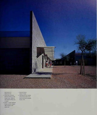 Searching for the
appropriate form:
Murano Mori Architects,
Meisokan Meditation Hall,
Niigata, Japan, 1988: the
lotus-shaped building is set
in a pond
Benson + Forsyth, Boarbank
Oratory, Cumbria, England,
1985: entrance to the
prayer room
Boarbank Oratory:
interior of chapel
Will Bruder, Kol Ami Worship
and Learning Center for the
Jewish community Scottsdale,
Arizona, 1997
 