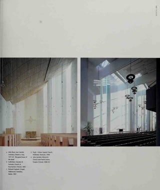o
o
Aldo Rossi, San Cataldo
Cemetery, Modena, Italy,
1971-81: 'the great house of
the dead'
Gullichsen, Kalramo &
Vormala, Church at
Kaunlainen, Finland, 1983
Richard England, Chapel,
Addolorata Cemetery,
Malta, 1987
Fogh + Falner, Egedal Church,
Kokkedal, Denmark, 1990
Juha Leiviska, Mannisto
Church and Parish Centre,
Kuopio, Finland, 1986-92
 