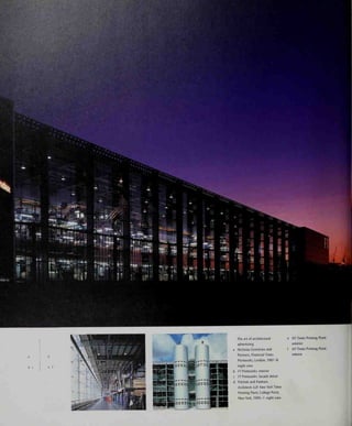 ^^#^:->» '*
*i
b c
d
e f
The art of architectural
advertising:
Nicholas Crimshaw and
Partners, Financial Times
Pnrtworks, London, 1987-8:
night view
FT Printworks: interior
FT Printworks: facade detail
Polshek and Partners
Architects LLP, New York Times
Printing Plant, College Point,
New York, 1995-7: night view
NY Times Printing Plant:
extenor
NY Times Printing Plant:
interior
 