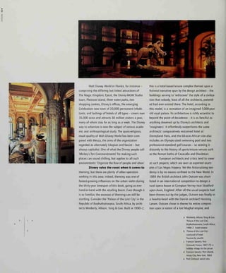 |P
B"" *^ ""^'ifc-Nin
^ 1 1
• 1 ^ '
iWB li
• ~ ^^"^
Walt Disney World in Florida, for instance -
comprising the differing but linked attractions of
The Magic Kingdom, Epcot, the Disney-MGM Studio
tours. Pleasure Island, three water parks, two
shopping centres, Disney's offices, the emerging
Celebration new town of 20,000 permanent inhabi-
tants, and lashings of hotels of all types - covers over
35,000 acres and attracts 30 million visitors a year,
many of whom stay for as long as a week. The Disney
way to urbanism is now the subject of serious acade-
mic and anthropological study. The quasi-religious,
ritual quality of Walt Disney World has been com-
pared with Mecca, the aims of the organization
regarded as alternately Utopian and fascist - but
always capitalist. One of what the Disney people call
'Mickey's Ten Commandments' for making such
places can sound chilling, but applies to all such
environments: 'Organize the flow of people and ideas'.
Disney rules the roost when it comes to
theming, but there are plenty of other operators
working in this area: indeed, theming was one of
fastest-growing influences on the urban realm during
the thirty-year timespan of this book, going as ever
hand-in-hand with the retailing boom. Even though it
is so familiar, the excesses of theming can still be
startling. Consider the 'Palace of the Lost City' in the
Republic of Bophuthatswana, South Africa, by archi-
tects Wimberly, Allison, Tong & Goo. Built in 1990-2,
this is a hotel-based leisure complex themed upon a
fictional narrative spun by the design architect - the
buildings serving to 'rediscover' the style of a civiliza-
tion that nobody, least of all the architects, pretend-
ed had ever existed there. The hotel, according to
this model, is a recreation of an imagined TOOO-year-
old royal palace. Its architecture is richly eccentric to
beyond the point of decadence - it is as fanciful as
anything dreamed up by Disney's architects and
'imagineers'. It effortlessly outperforms the same
architects' comparatively restrained hotel at
Disneyland Paris, and the 68-acre African site also
includes an Olympic-sized swimming pool and two
professional-standard golf courses - so relating it
distantly to the history of sports-leisure venues such
as the Roman baths of Caracalla and Diocletian.
European architects and critics tend to sneer
at such projects, which are seen as exported exam-
ples of Las Vegas frippery. Yet this fictionalizing ten-
dency is by no means confined to the New World. In
1989 the British architect John Outram was short-
listed in an international competition to design a
rural opera house at Compton Verney near Stratford-
upon-Avon, England. After all the usual suspects had
been thrown out by the judges, Outram was finally in
a head-to-head with the Danish architect Henning
Larsen. Outram chose to theme his entire composi-
tion upon a notion of a lost Mughal empire, and
a Wimberly, Allison, Tong & Coo,
'Palace of the Lost City',
Bophuthatswana, South Africa,
1990-2: hotel intenor
b 'Palace of the Lost City':
courtyard of hotel
Tourism by stealth:
c Franfois Spoerry, Port
Gnmaud, France, 1967-75: a
holiday village for the jet-set
d Francois Spoerry Port Liberte,
Jersey City, New York, 1984
e Port Crimaud: aerial view
 