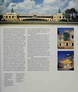 one of Eisner's favoured architects (he had designed
Eisner's parents' apartment) and the fact that he is
apparently described by Eisner as a 'Super-lmagineer',
which means he is, in Cehry's phrase, 'close to the
Mouse' in a different - that is, non-judgemental -
way to Venturi and Oldenburg. Neither so flamboyant
as Craves, so analytical as Ventun, nor so mternation-
ally acclaimed for cultural buildings as Isozaki, Stern
produced a rather unsatisfactory building for the
Walt Disney World Casting Center in Florida - a weak
piece of what might be called 'Florida Venetian' with
a harlequin chequerboard facade, abstracted-gothic
fenestration, and a pair of openwork spires like
formal garden ornaments that expose the lack of
focus at the centre, where a dome, tower or taller
spire is called for to strengthen the composition.
Deliberately crude on the exterior - it was designed
to be read in the rear-view mirror of cars passing at
55 mph on the Orlando Freeway - it does however
work better on the interior, where Stern has had fun
playing with scale and perspective in a memory of
Disney's Alice In Wonderland (the 'talking face' door
furniture, for instance, is taken directly from the film).
The idea is to process wannabe actors through the
distorting mirrors of Disney's world, complete with
Disney characters and various unsettling trompe-l'oell
effects, before they arrive, after a lengthy approach,
at the reception with - centrally placed like a Holy
Crail - a model of Cinderella's Castle. By which time
they will either be thoroughly in tune with the ethos
and history of the organization, or presumably
screaming to get out.
Again, the potentially sinister aspects of the
organization are brought out, but so far as one can
tell, Stern did all this seemingly with no hidden cul-
tural commentary in mind. Thus he found himself
embraced to the bosom of Disney and was rewarded
by eventually being made joint masterplanner of
Celebration with Jaquelin Robertson - while others
like Venturi and Rossi, though eventually used, were
kept at arms' length. Philip Johnson, right at the end
of his lengthy and chameleon career, got to design
Celebration's town hall, opened in 1996, in an
abstracted-colonial style - so fulfilling an early ambi-
tion of Eisner's who had wanted Johnson on his team
almost from the moment of taking hold of the Disney
reins in 1984.
Externally at least. Stern did better on his
next project, the Feature Animation Building in
Burbank, 1993-5. This is the engine room of Disney,
where the animators work. Previously they had been
in a converted warehouse, and - rather than move
them to a high-rise somewhere - Eisner briefed Stern
to produce a creatively cluttered interior with space
for people to lark around at ping-pong and frisbee
rather than be chained to their desks. Stern did just
Architecture as PR, seen by
millions from the freeways.
Even non-public Disney
buildings are made to
work hard for their keep -
image is all:
a Robert A M Stern, Disney
Feature Animation Building,
Burbank, California, 1994-5
b Arata Isozaki & Associates,
Team Disney Building, Florida,
1987-91
c Robert A M Stern, Disney
Casting Center, Lake Buena
Vista, Florida, 1987-9:
view from the freeway
d Disney Casting Center:
exterior detail
e Disney Casting Center:
entrance canopy
 