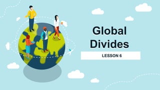 Global
Divides
 