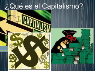 ¿Qué es el Capitalismo?
 