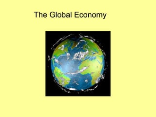 The Global Economy
 