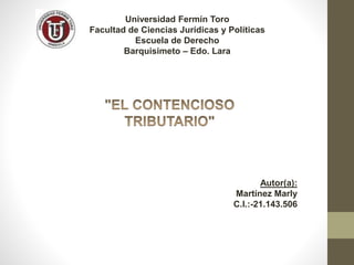 Autor(a):
Martínez Marly
C.I.:-21.143.506
Universidad Fermín Toro
Facultad de Ciencias Jurídicas y Políticas
Escuela de Derecho
Barquisimeto – Edo. Lara
 