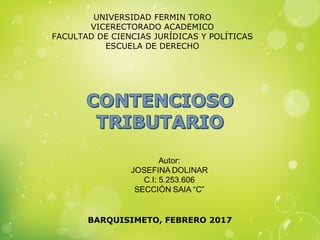 BARQUISIMETO, FEBRERO 2017
UNIVERSIDAD FERMIN TORO
VICERECTORADO ACADEMICO
FACULTAD DE CIENCIAS JURÍDICAS Y POLÍTICAS
ESCUELA DE DERECHO
 