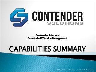 Contender Solutions
Experts in IT Service Management
CAPABILITIES SUMMARY
© 2015 Contender Solutions - Confidential & Proprietary
 