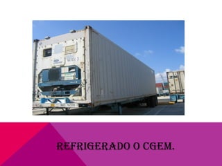 REFRIGERADO O CGEM.
 