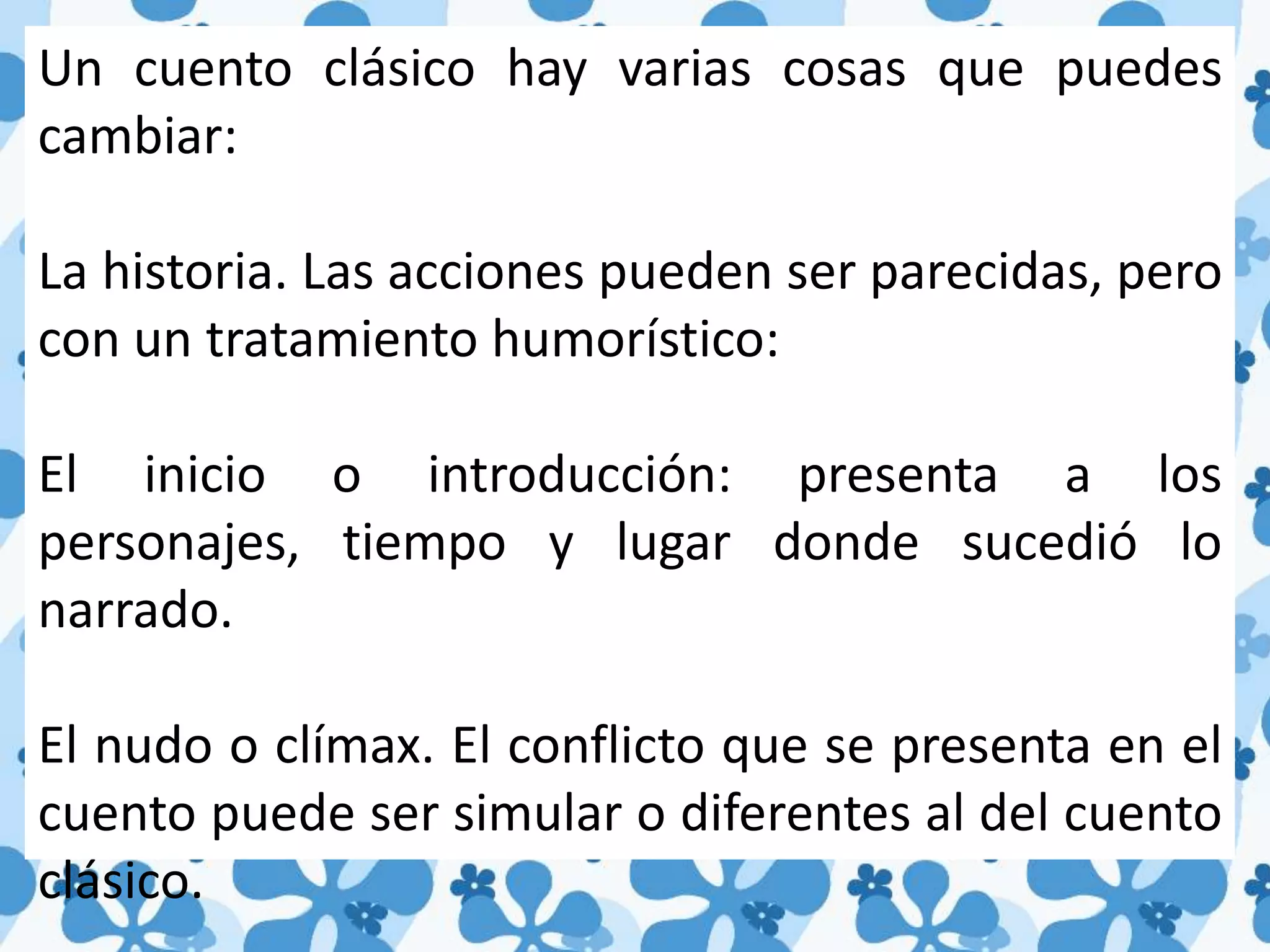 la caracterización o estereotipo del personaje se cambia, presentándolo de manera contraria, exagerada o ridícula.