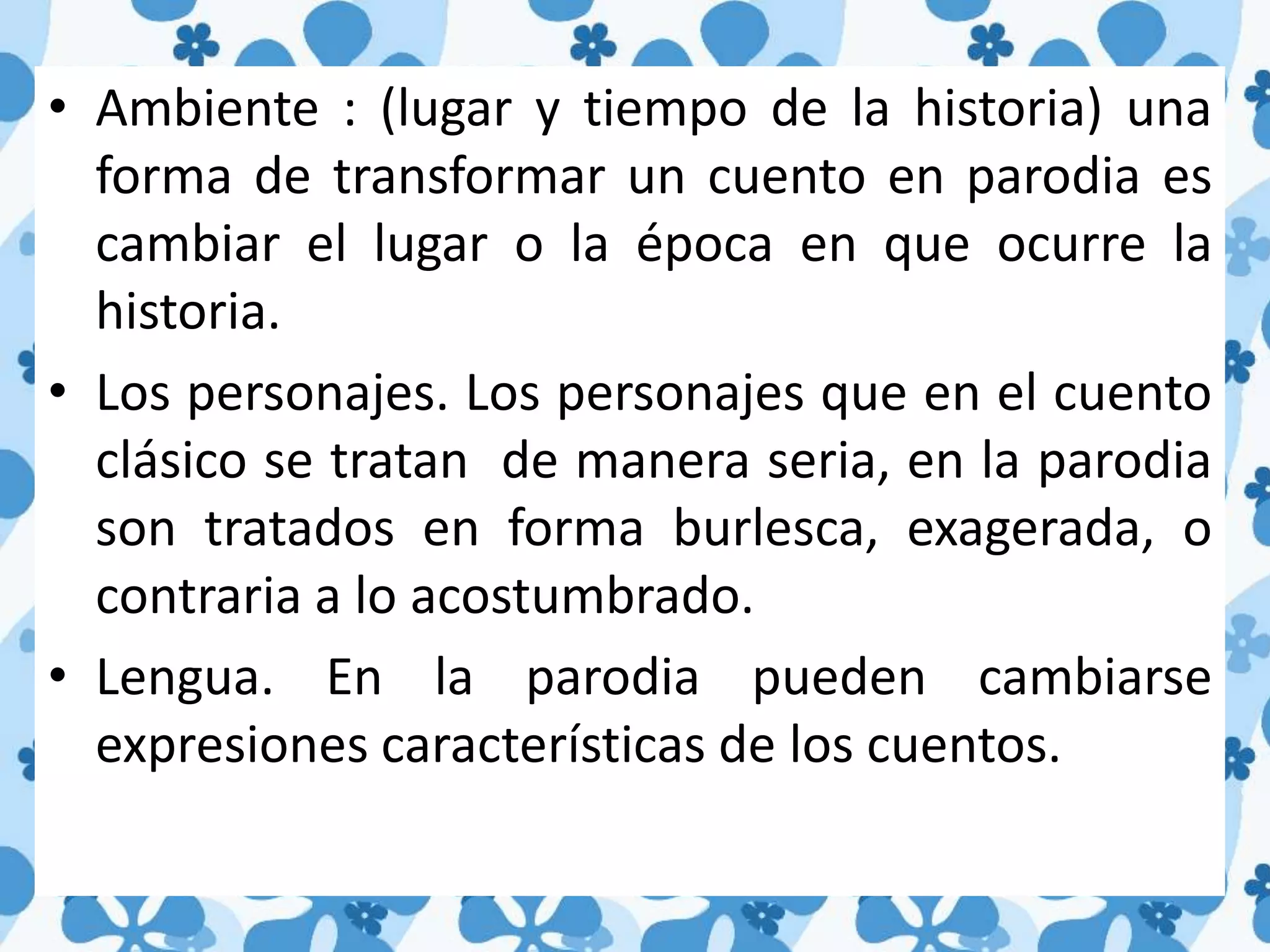 la historia se saca de su contexto original, ubicándola en otro tiempo o lugar.