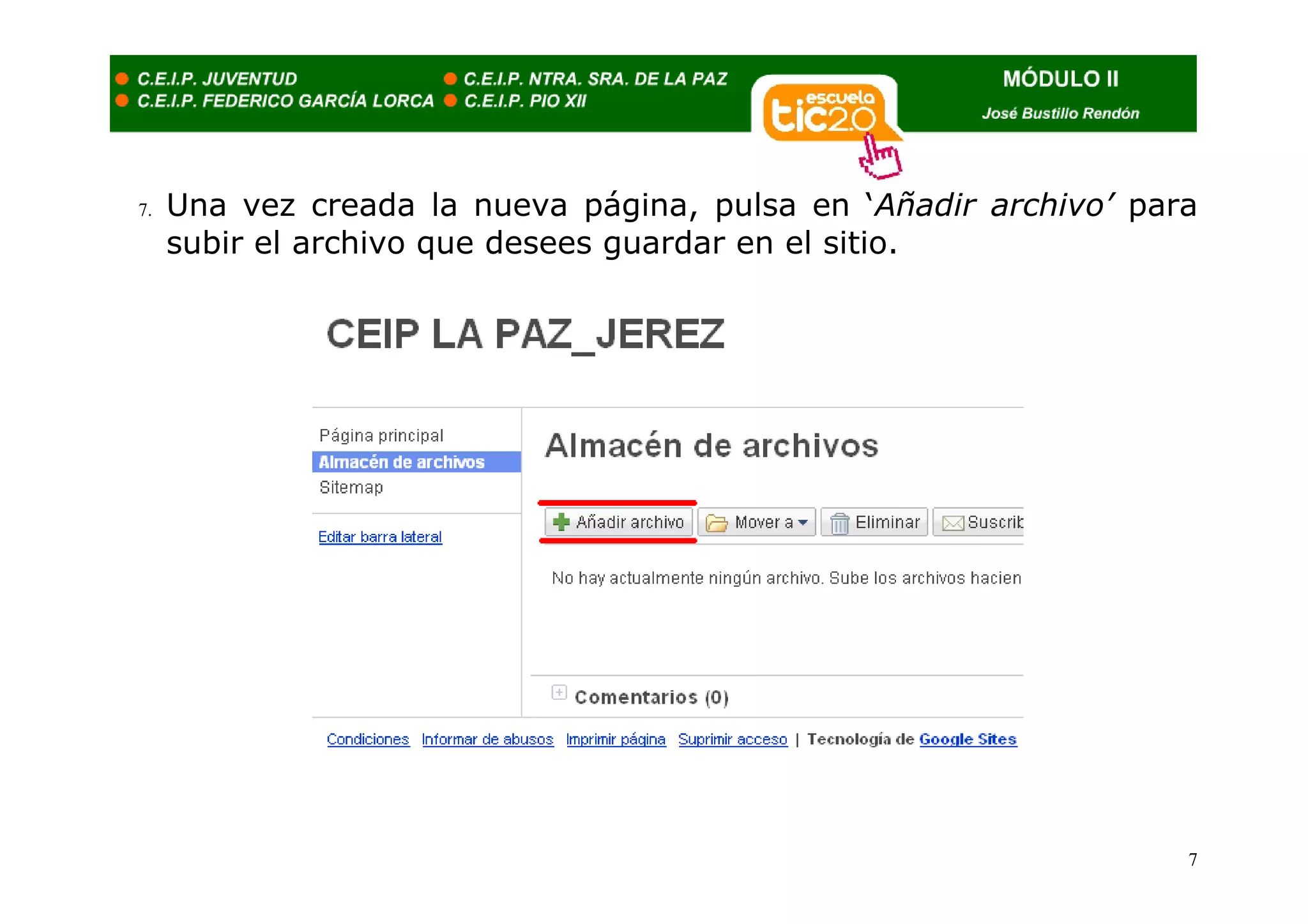 7.   Una vez creada la nueva página, pulsa en ‘Añadir archivo’ para
     subir el archivo que desees guardar en el sitio.




                                                                  7
 
