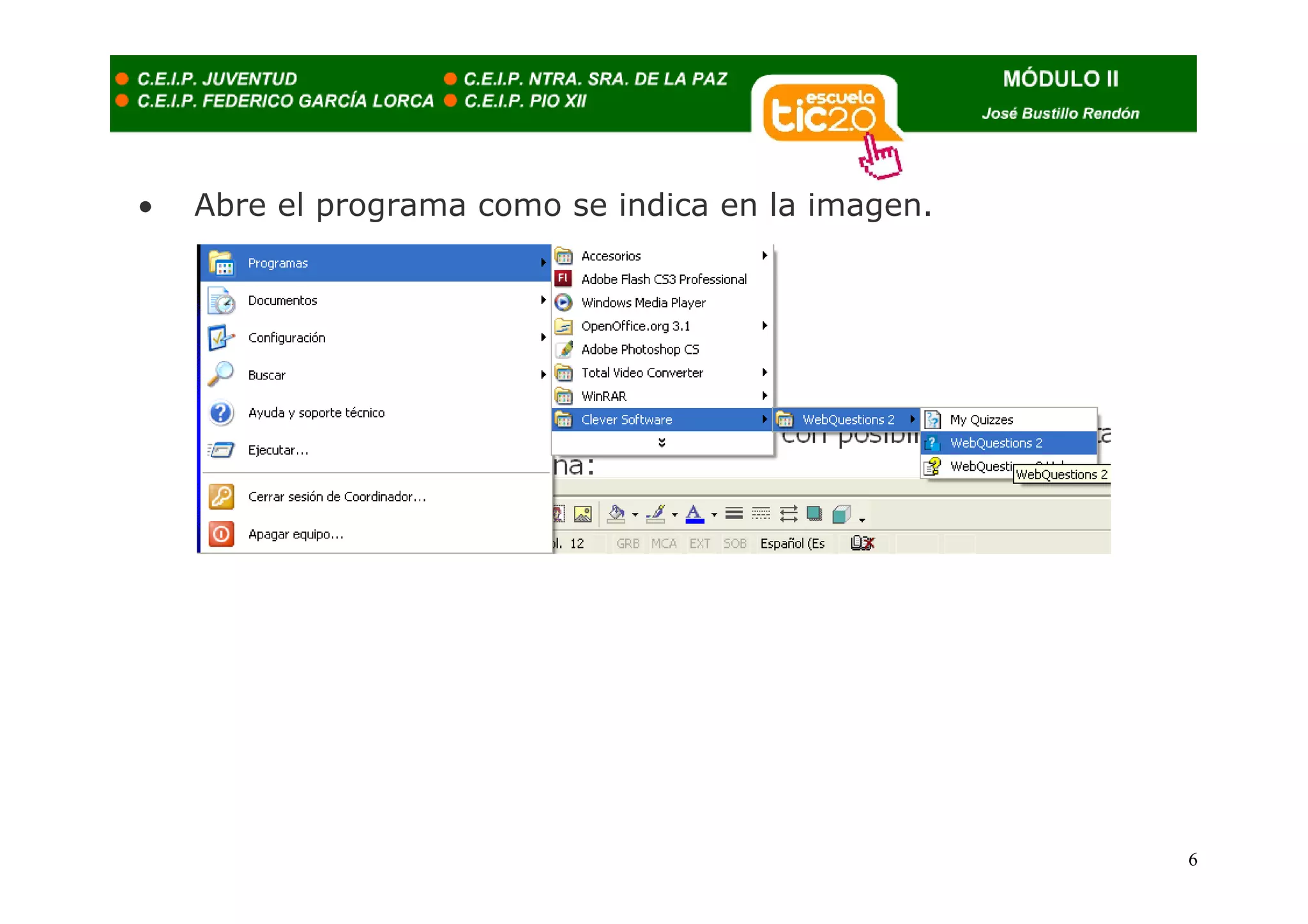 •   Abre el programa como se indica en la imagen.




                                                    6
 