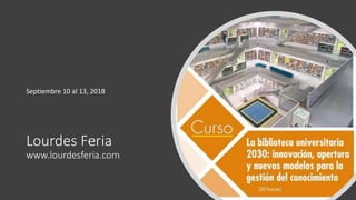 Lourdes Feria
www.lourdesferia.com
Septiembre 10 al 13, 2018
 
