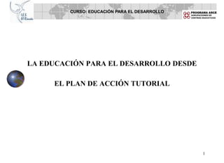 LA EDUCACIÓN PARA EL DESARROLLO DESDE EL PLAN DE ACCIÓN TUTORIAL 1 