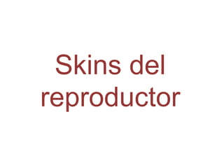 Skins del reproductor 