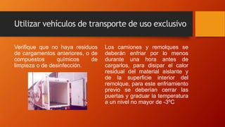 Utilizar vehículos de transporte de uso exclusivo
Verifique que no haya residuos
de cargamentos anteriores, o de
compuesto...