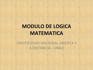 MODULO DE LOGICA MATEMATICA UNIVERSIDAD NACIONAL ABIERTA Y A DISTANCIA - UNAD 
