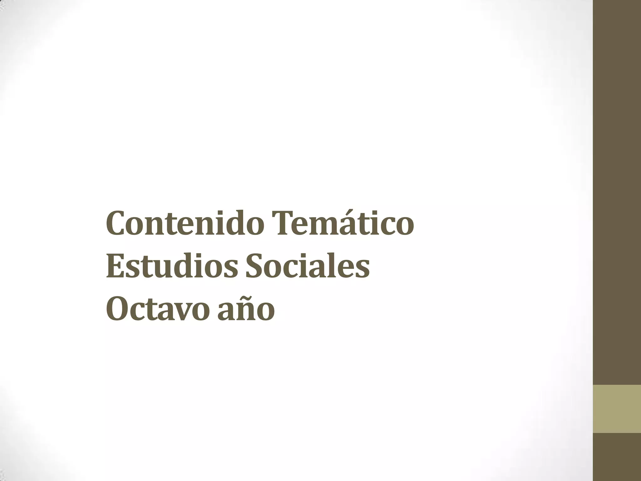 Contenido Temático
Estudios Sociales
Octavo año
