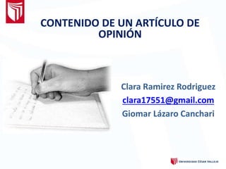 CONTENIDO DE UN ARTÍCULO DE
OPINIÓN
Clara Ramirez Rodriguez
clara17551@gmail.com
Giomar Lázaro Canchari
 