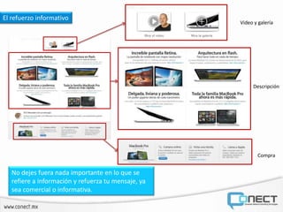 El refuerzo informativo
                                                     Video y galería




                                                          Descripción




                                                            Compra


   No dejes fuera nada importante en lo que se
   refiere a información y refuerza tu mensaje, ya
   sea comercial o informativa.
 