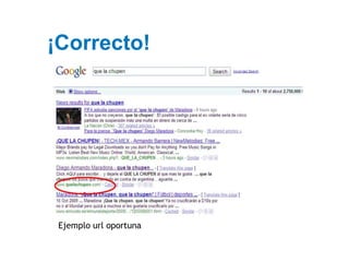 ¡Correcto!




 Ejemplo url oportuna
 